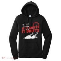 If It Shifts It Drifts Drift Cars Drifting Gift Women's Hoodie thumb 0