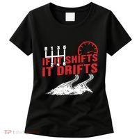 If It Shifts It Drifts Drift Cars Drifting Gift Women's T-Shirt thumb 0