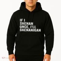 If I Shenan Once ILl Shenanigan Funny Quote Hoodie thumb 2