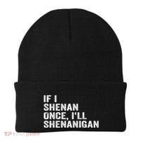 If I Shenan Once ILl Shenanigan Funny Quote Beanie thumb 0