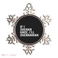 If I Shenan Once ILl Shenanigan Funny Quote Ornament thumb 0