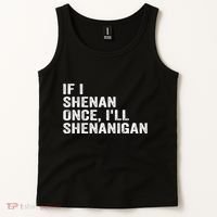 If I Shenan Once ILl Shenanigan Funny Quote Tank Top thumb 2