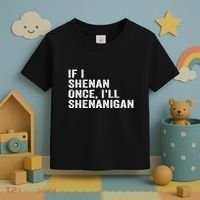 If I Shenan Once ILl Shenanigan Funny Quote Toddler T-Shirt thumb 3