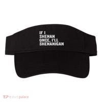 If I Shenan Once ILl Shenanigan Funny Quote Visor thumb 0