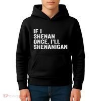 If I Shenan Once ILl Shenanigan Funny Quote Kids Hoodie thumb 4