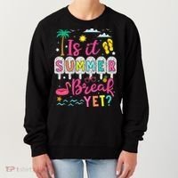 Is It Summer Break Yet Teacher Student Last Day Of School Women's Sweatshirt thumb 0