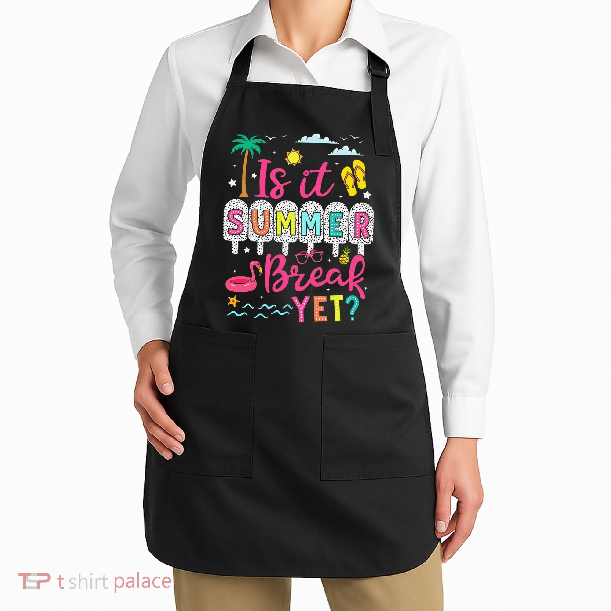 Is It Summer Break Yet Teacher Student Last Day Of School Apron