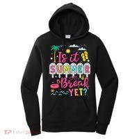Is It Summer Break Yet Teacher Student Last Day Of School Women's Hoodie thumb 0