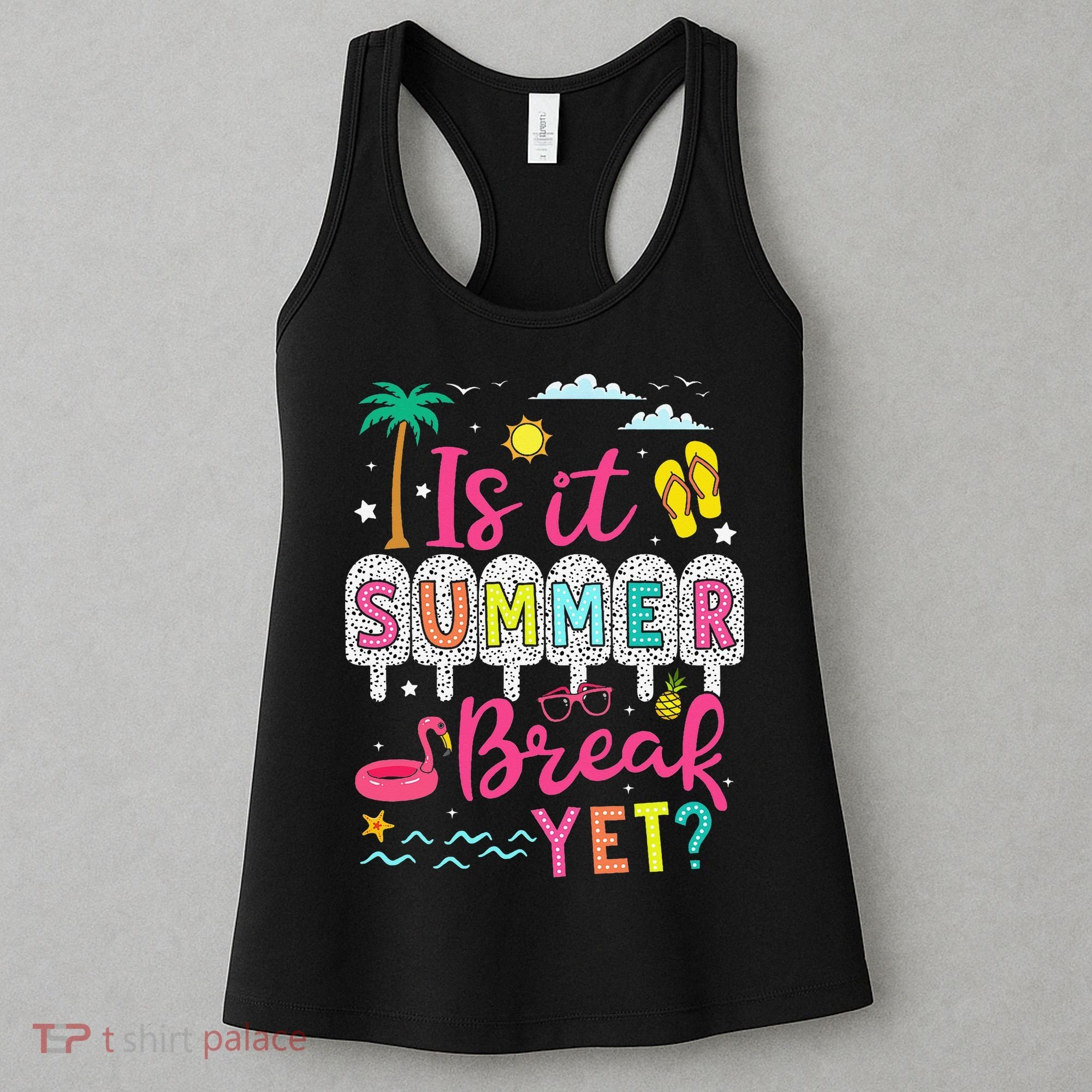 Is It Summer Break Yet Teacher Student Last Day Of School Women's Tank Top