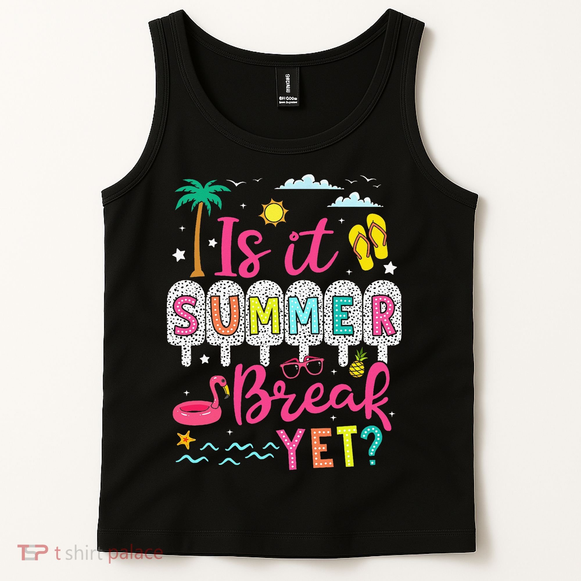 Is It Summer Break Yet Teacher Student Last Day Of School Tank Top