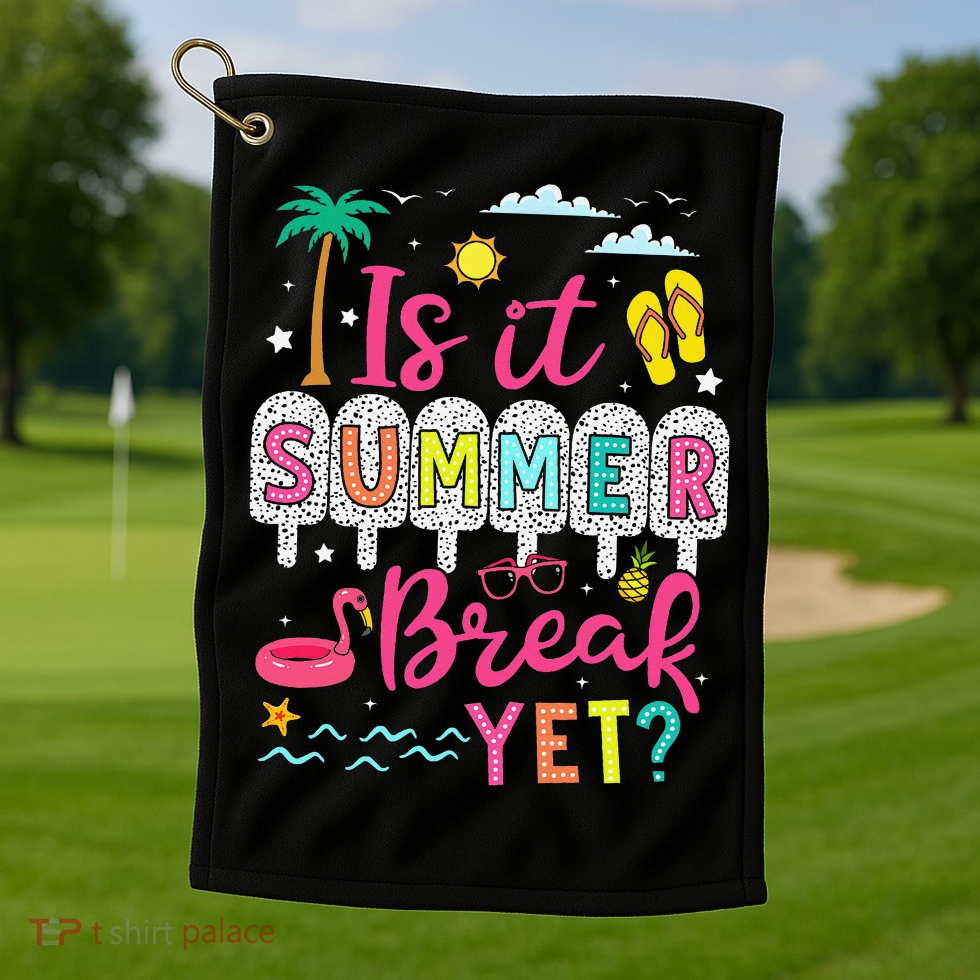 Is It Summer Break Yet Teacher Student Last Day Of School Golf Towel