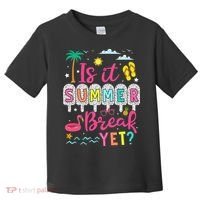 Is It Summer Break Yet Teacher Student Last Day Of School Toddler T-Shirt thumb 0