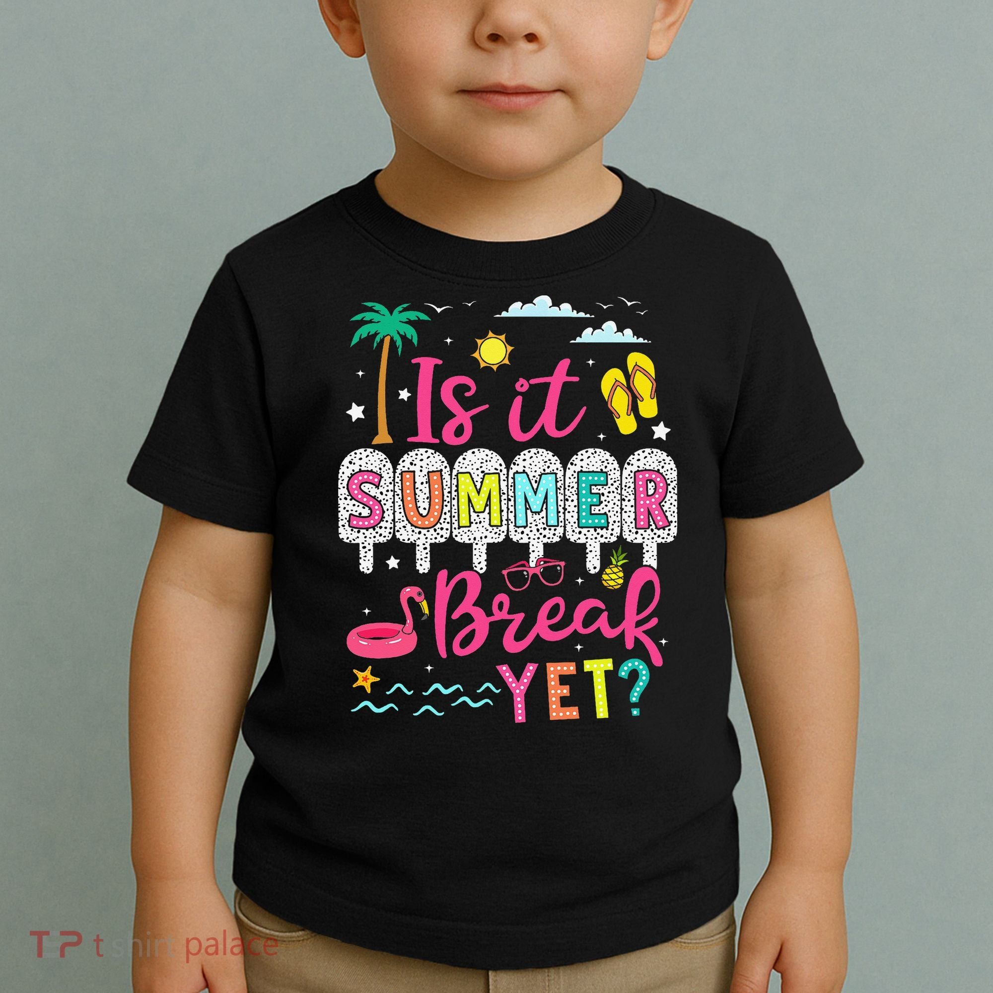Is It Summer Break Yet Teacher Student Last Day Of School Toddler T-Shirt