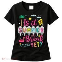 Is It Summer Break Yet Teacher Student Last Day Of School Women's T-Shirt thumb 0