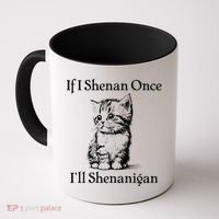 If I Shenan Once ILl Shenanigan Cute Cat St Patricks Day Coffee Mug thumb 0