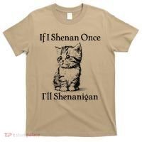 If I Shenan Once ILl Shenanigan Cute Cat St Patricks Day T-Shirt thumb 0
