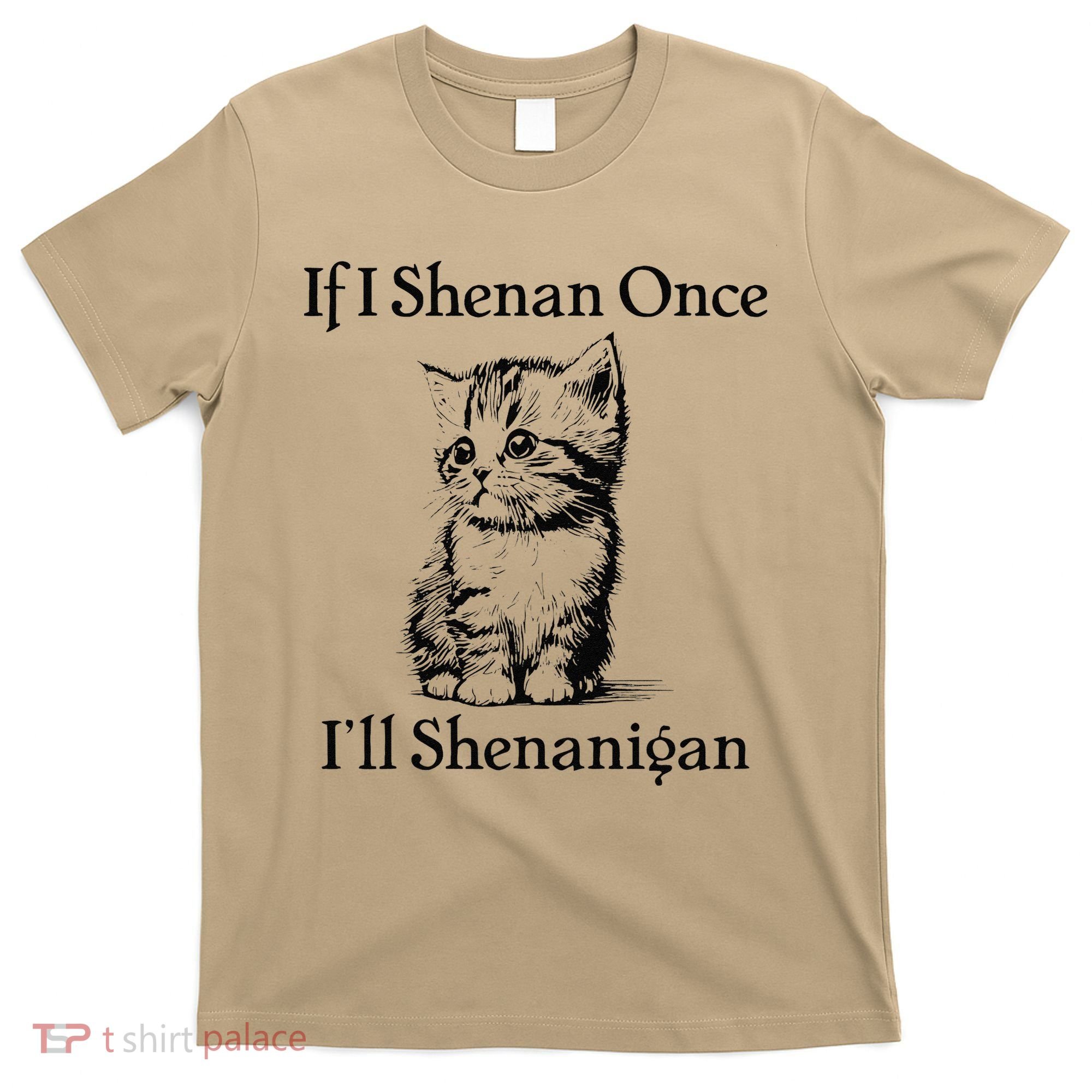 If I Shenan Once ILl Shenanigan Cute Cat St Patricks Day T-Shirt