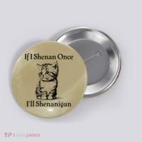 If I Shenan Once ILl Shenanigan Cute Cat St Patricks Day Button thumb 0