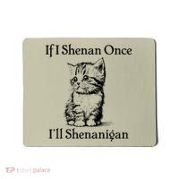 If I Shenan Once ILl Shenanigan Cute Cat St Patricks Day Mousepad thumb 0