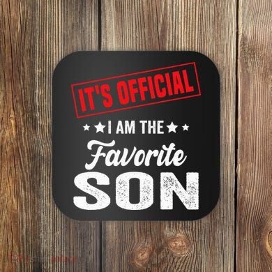 It's I'm The Favorite Son Coaster
