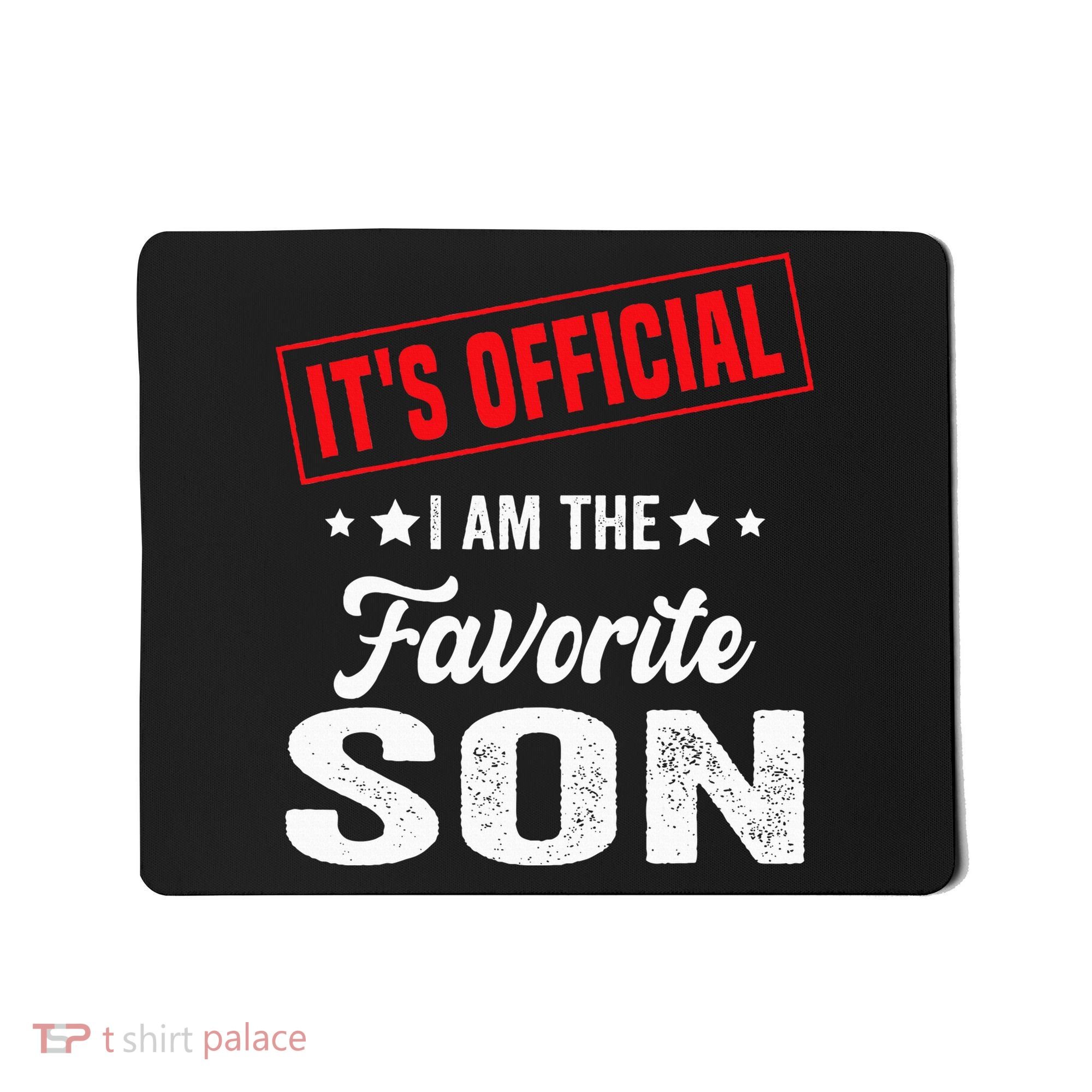 It's I'm The Favorite Son Mousepad