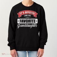 It's I'm The Favorite Granddaughter Funny Sayings Women's Sweatshirt thumb 0