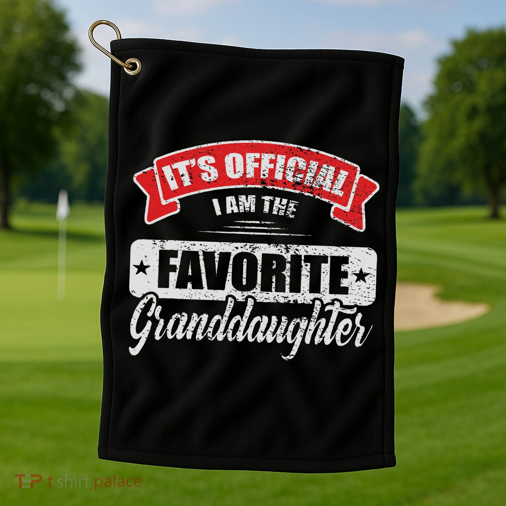 It's I'm The Favorite Granddaughter Funny Sayings Golf Towel