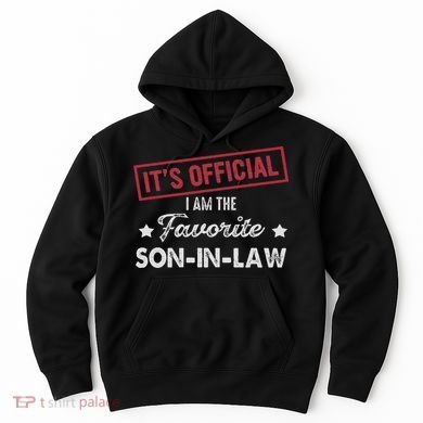 It's I'm The Favorite Son In Law Hoodie