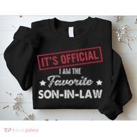 It's I'm The Favorite Son In Law Sweatshirt thumb 2