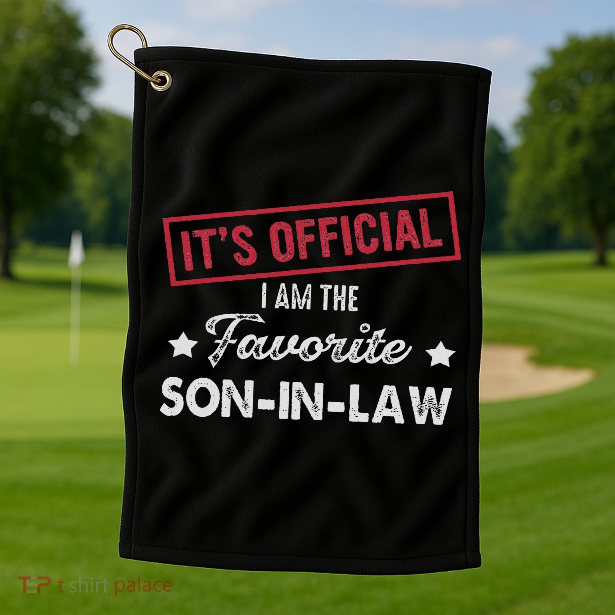 It's I'm The Favorite Son In Law Golf Towel