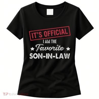 It's I'm The Favorite Son In Law Women's T-Shirt