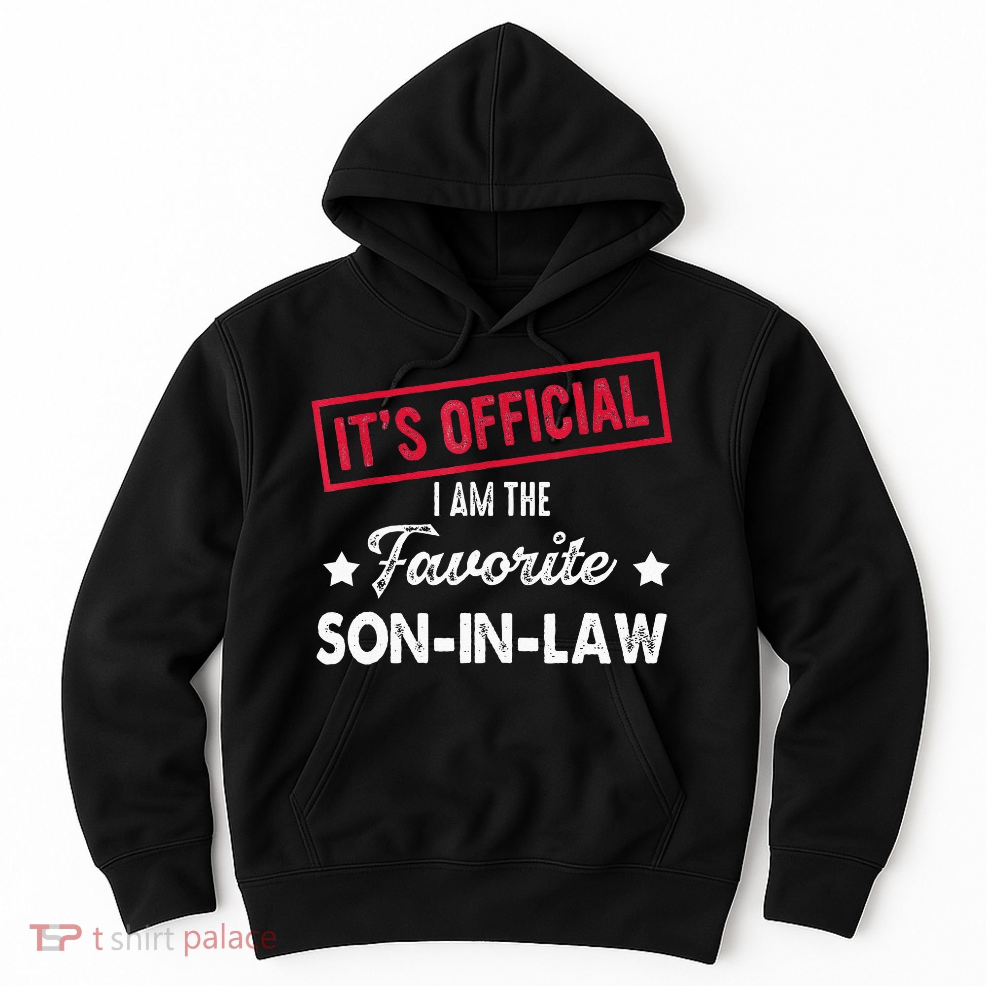 Its Im The Favorite Son In Law Hoodie
