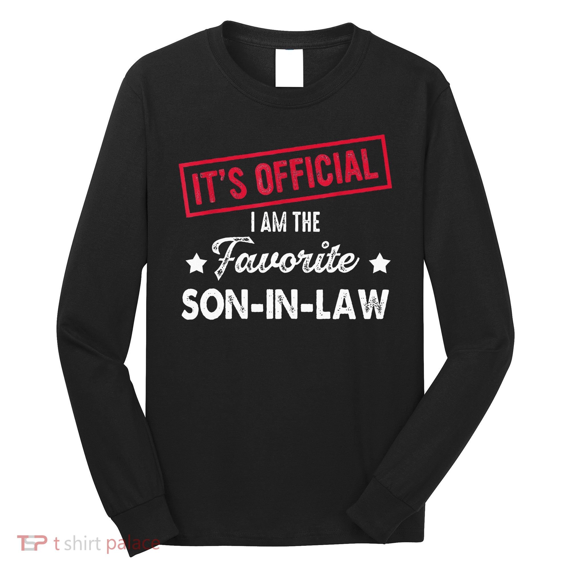 Its Im The Favorite Son In Law Long Sleeve Shirt