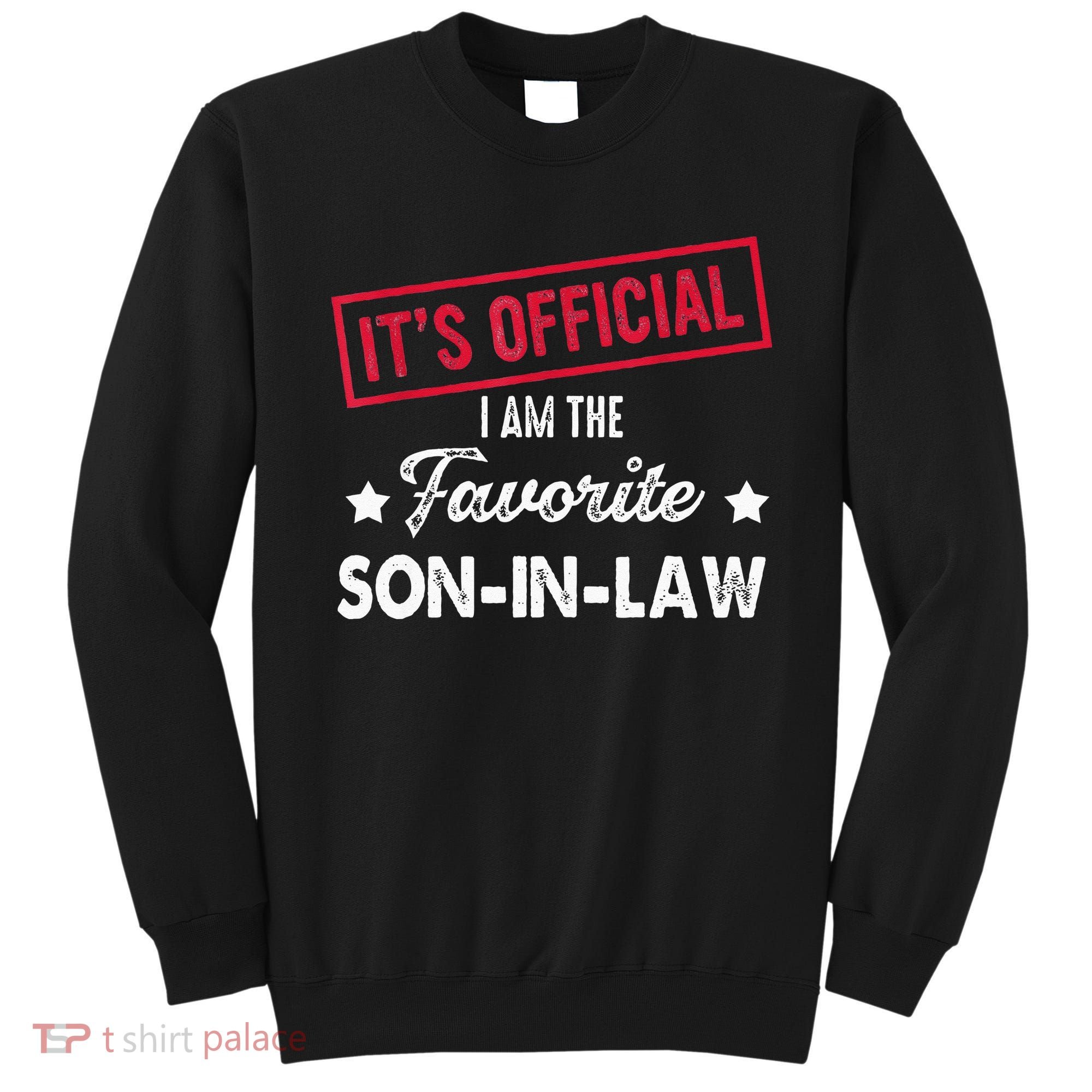 Its Im The Favorite Son In Law Sweatshirt