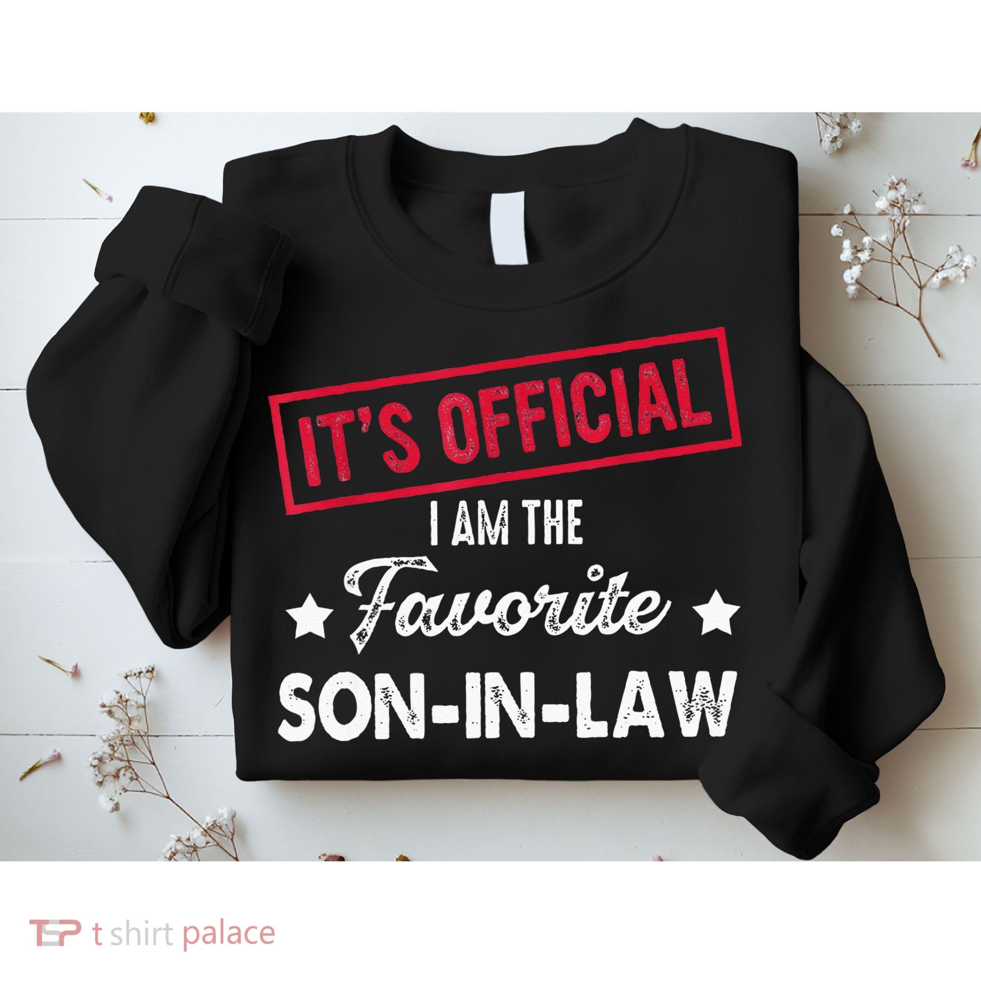Its Im The Favorite Son In Law Sweatshirt