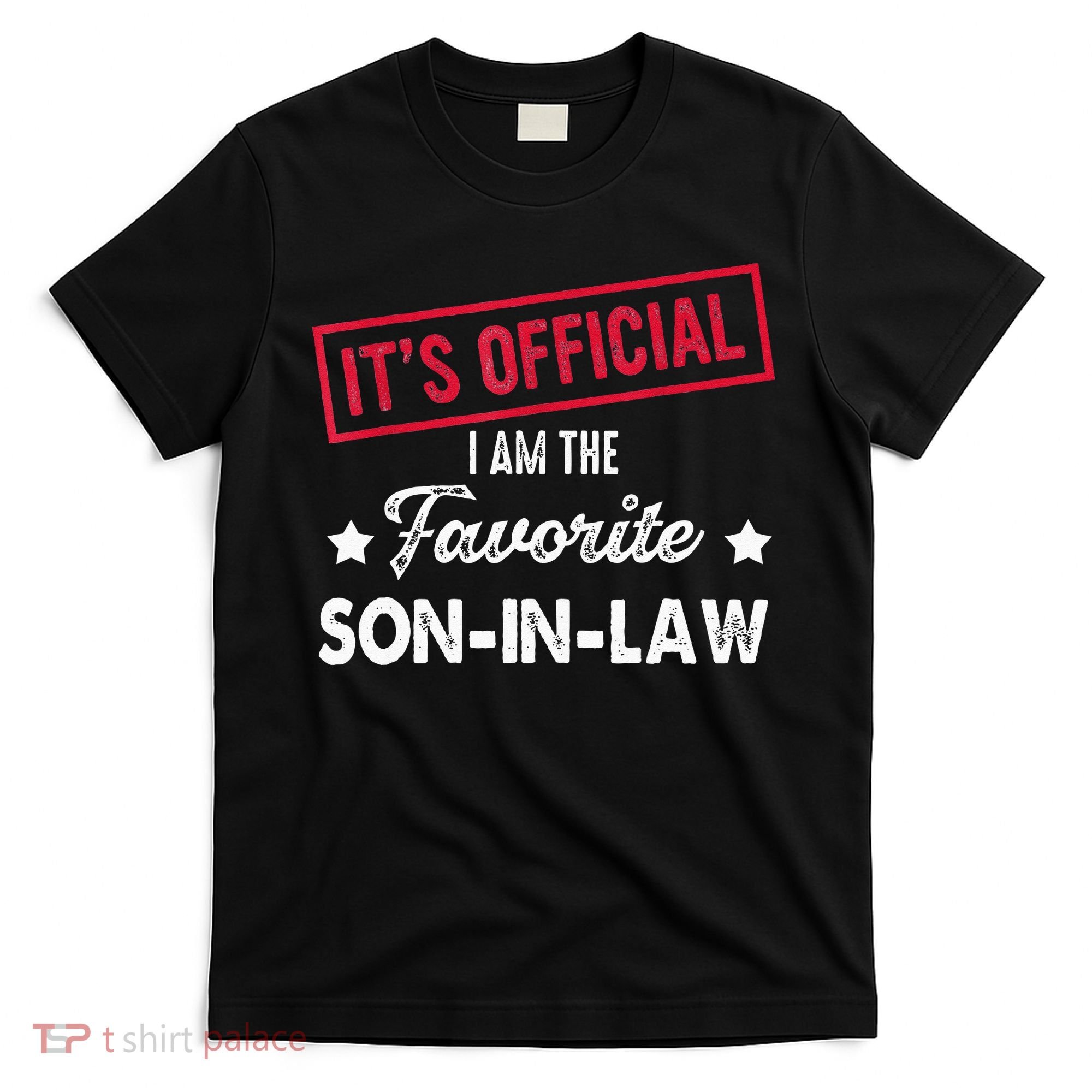 Its Im The Favorite Son In Law T-Shirt