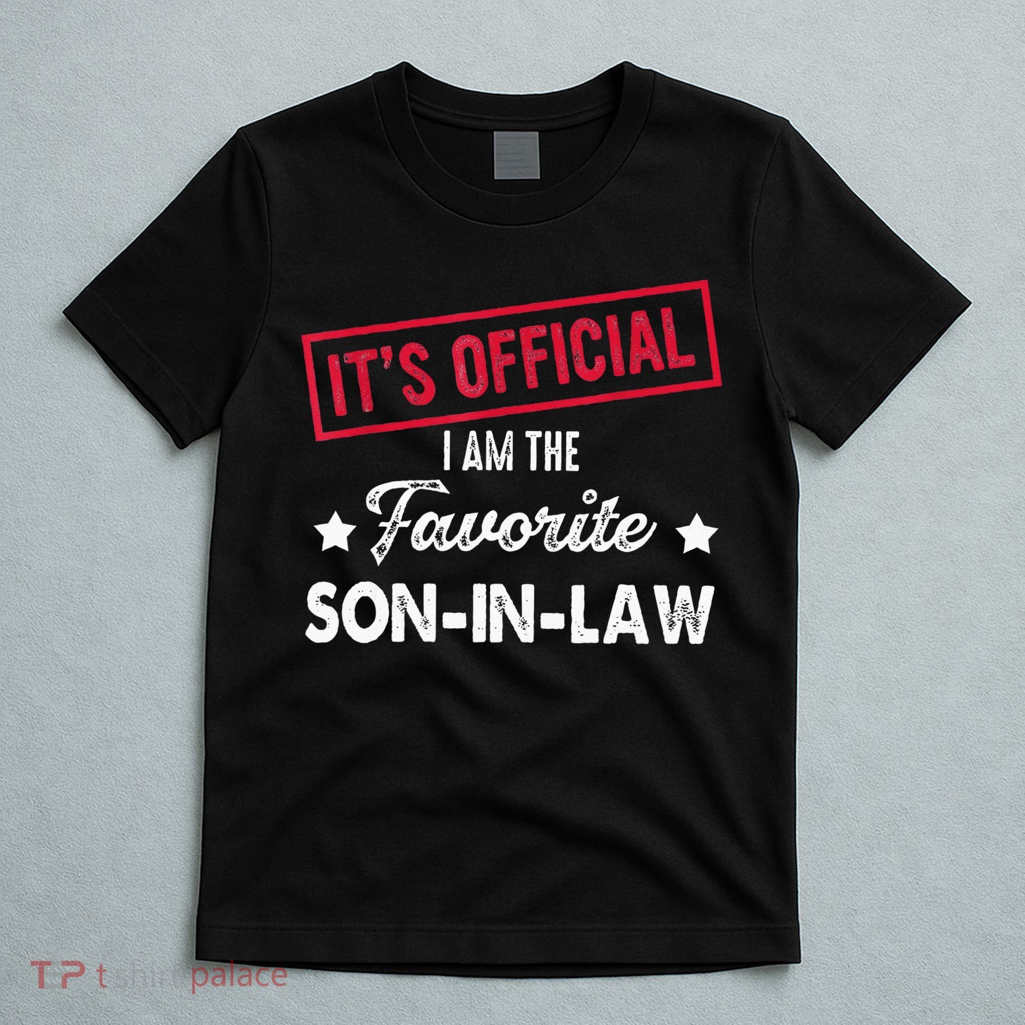 Its Im The Favorite Son In Law T-Shirt