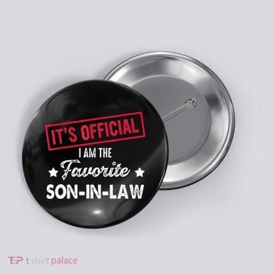 Its Im The Favorite Son In Law Button