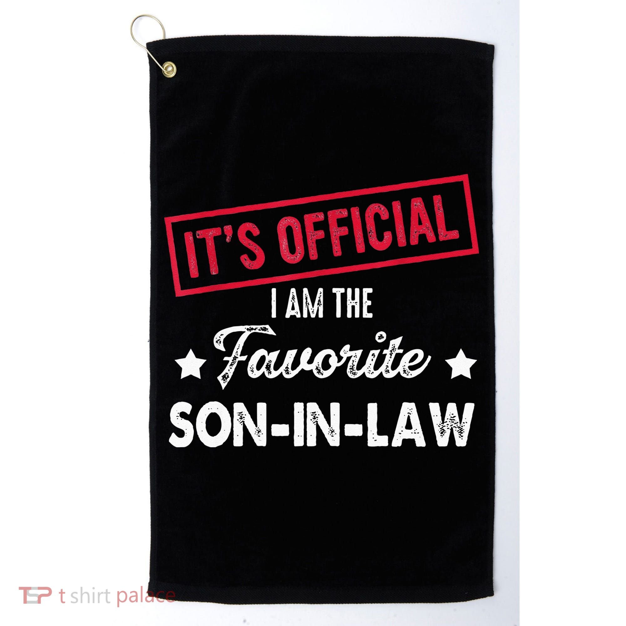 Its Im The Favorite Son In Law Golf Towel