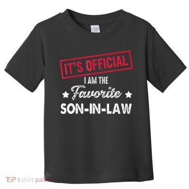 Its Im The Favorite Son In Law Toddler T-Shirt