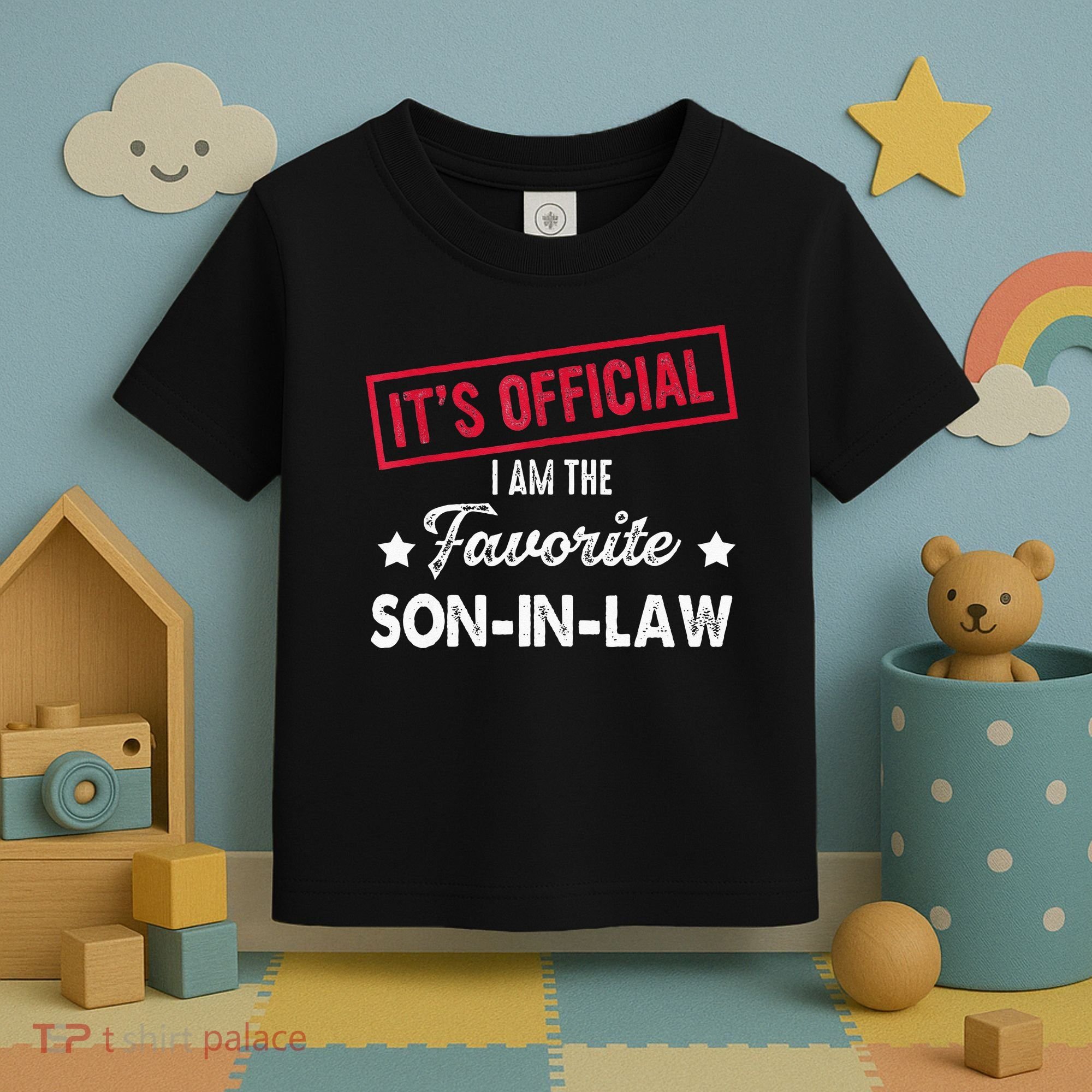 Its Im The Favorite Son In Law Toddler T-Shirt
