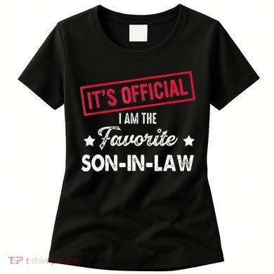 Its Im The Favorite Son In Law Women's T-Shirt