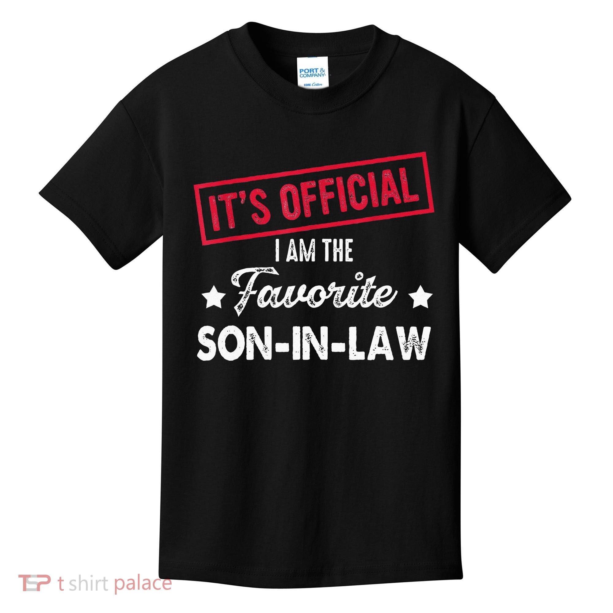 Its Im The Favorite Son In Law Kids T-Shirt