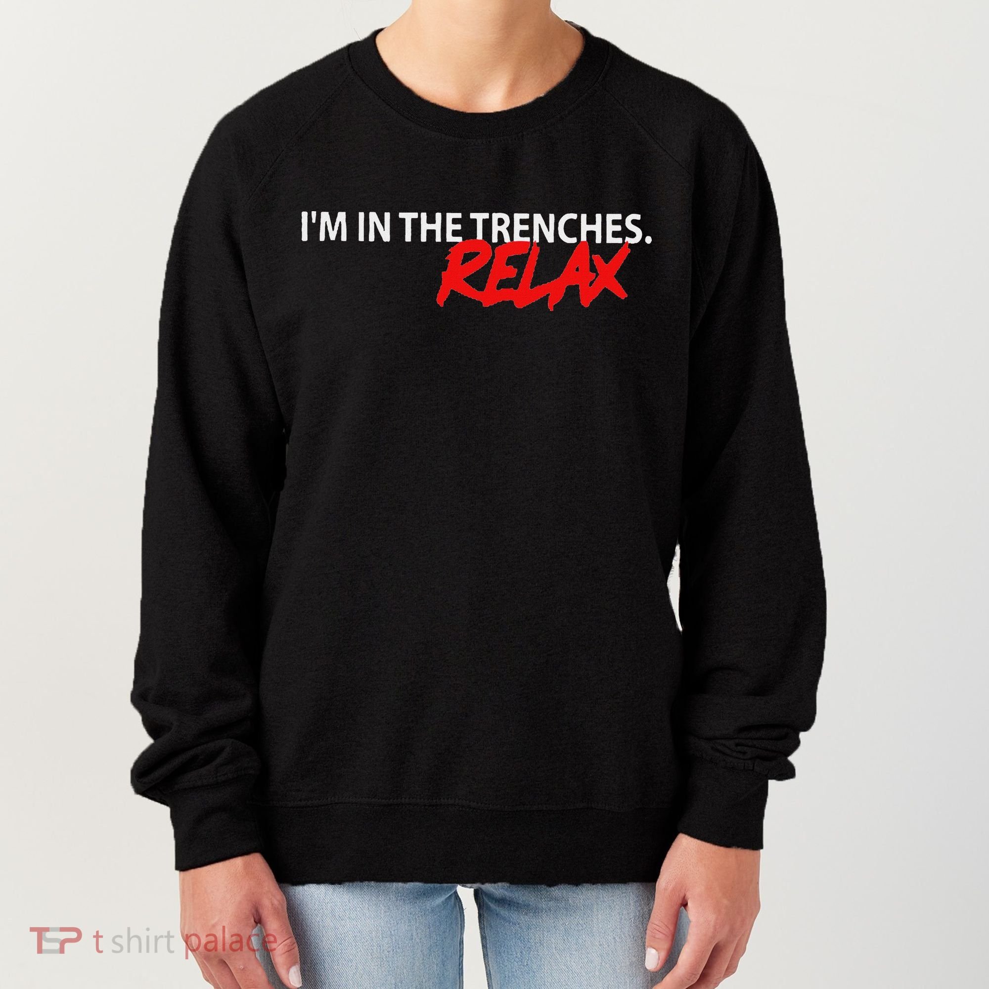 IM In The Trenches Relax Women's Sweatshirt