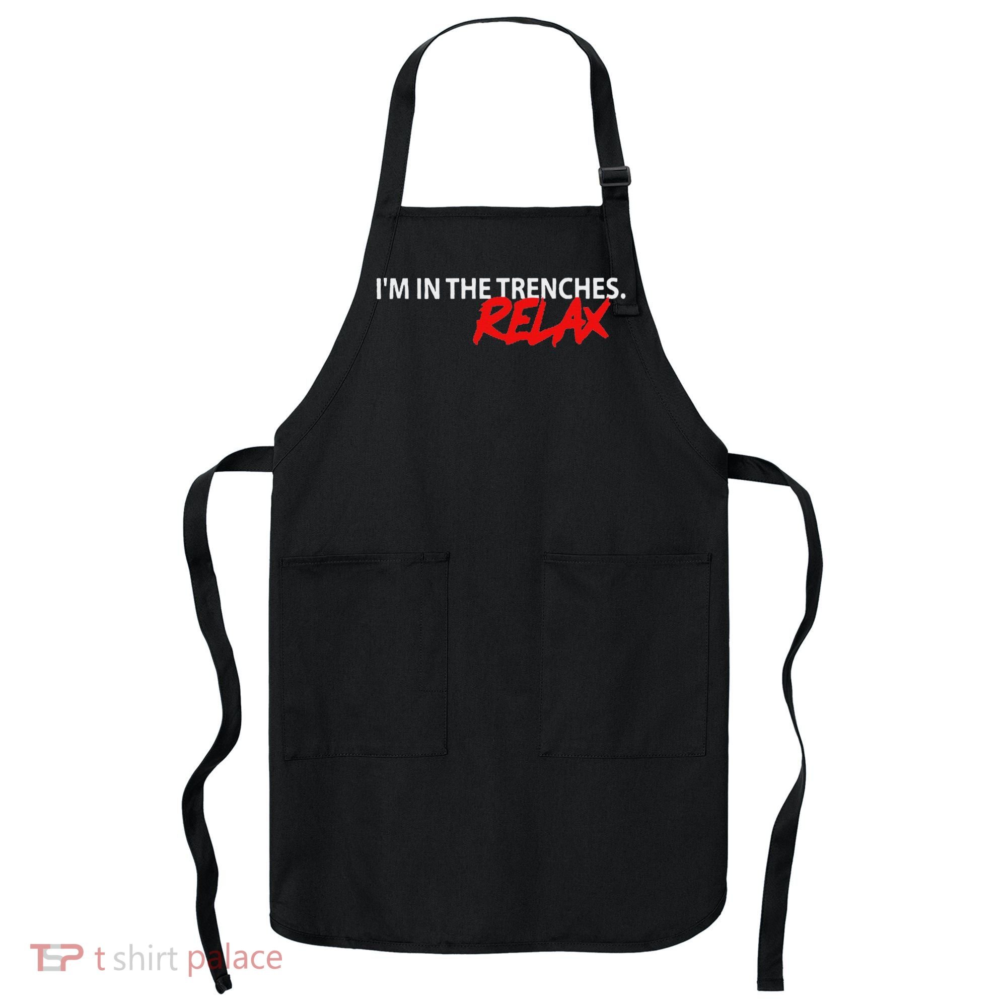IM In The Trenches Relax Apron