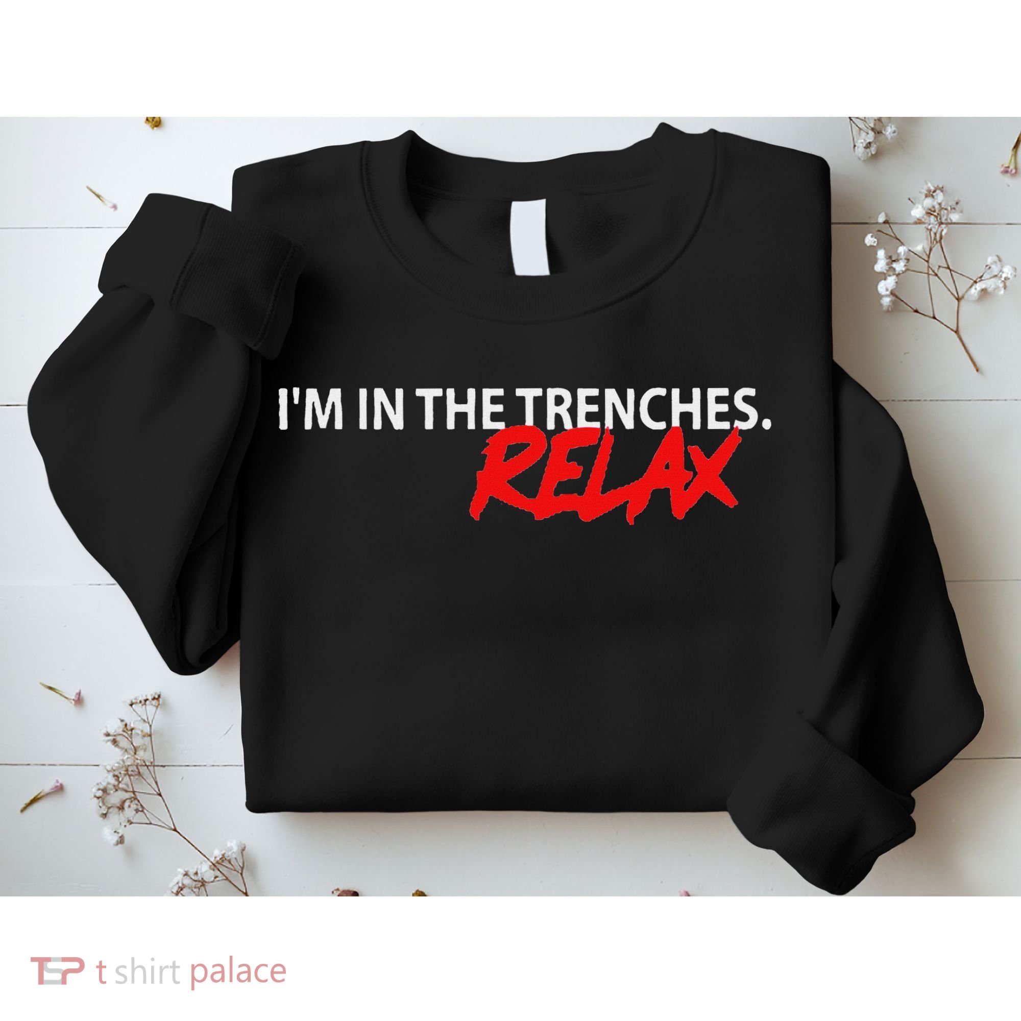 IM In The Trenches Relax Sweatshirt