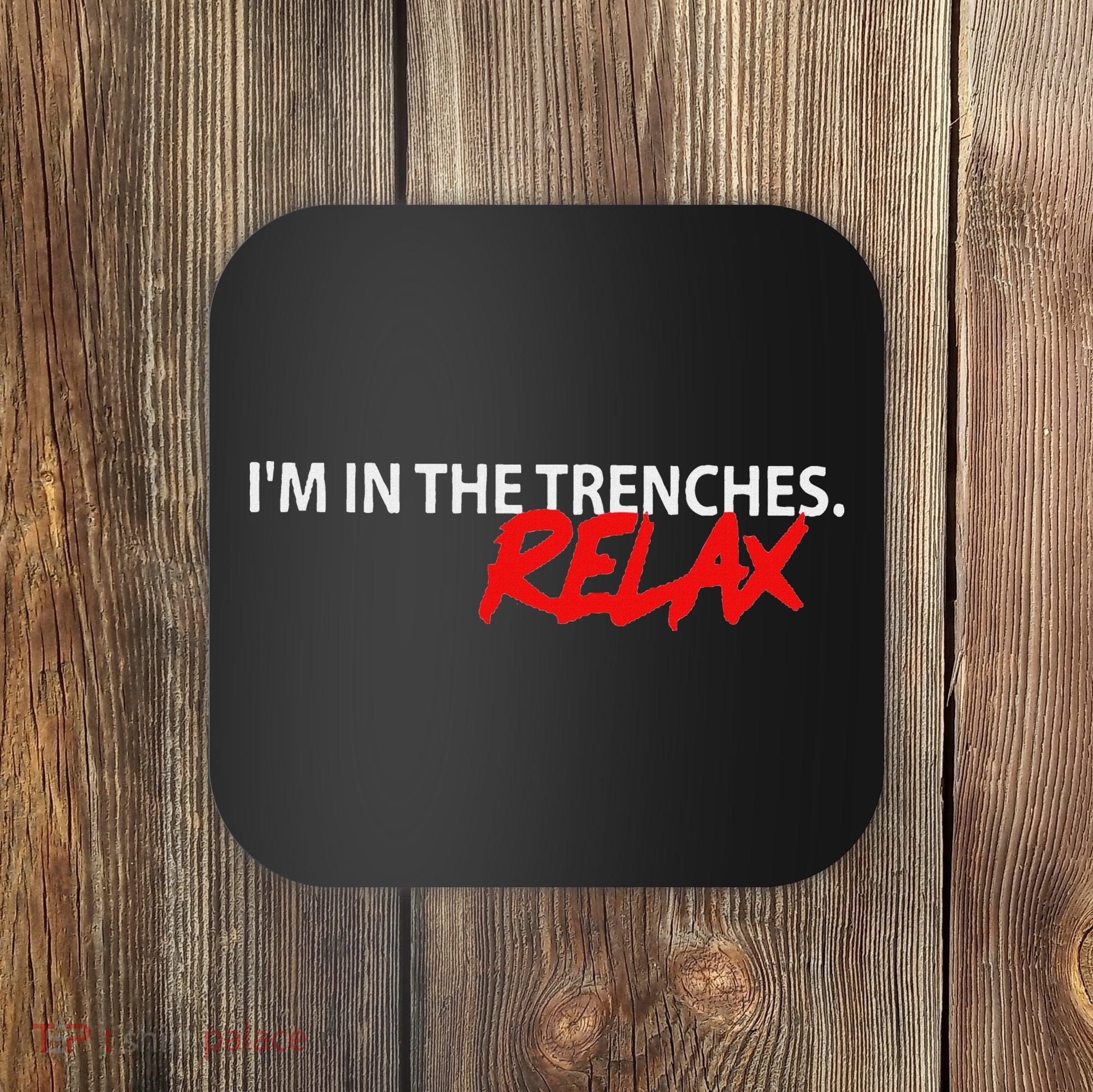 IM In The Trenches Relax Coaster