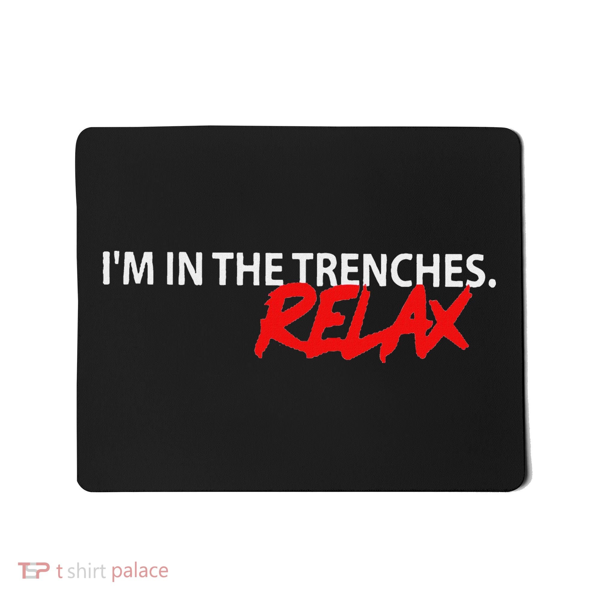 IM In The Trenches Relax Mousepad