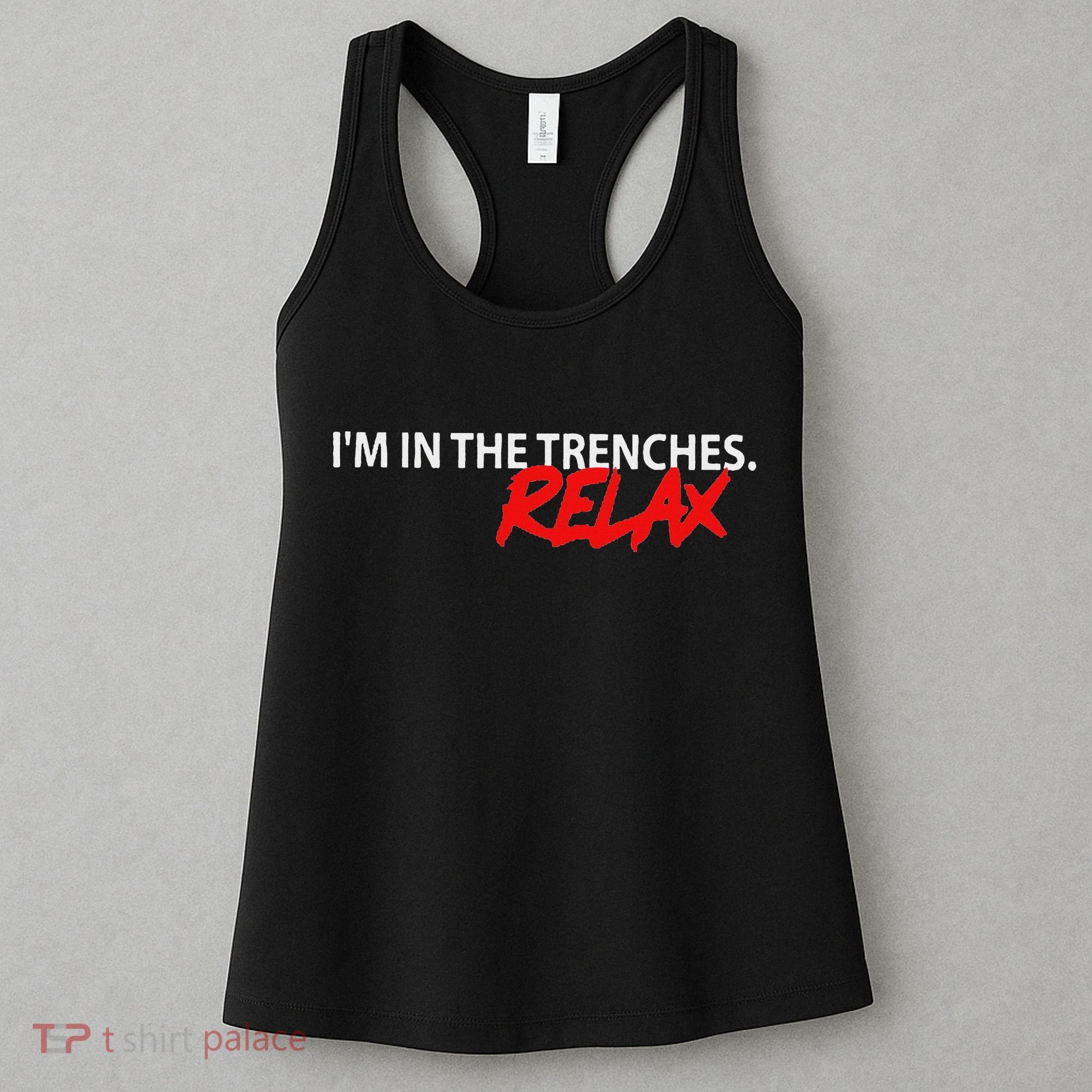 IM In The Trenches Relax Women's Tank Top