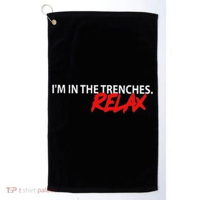 IM In The Trenches Relax Golf Towel
